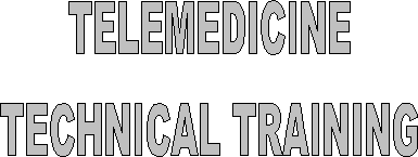 TELEMEDICINE
TECHNICAL TRAINING